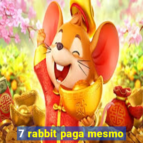 7 rabbit paga mesmo